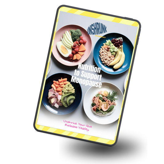 Menopause Nutrition Guide | Unshrink Your Midlife Gut